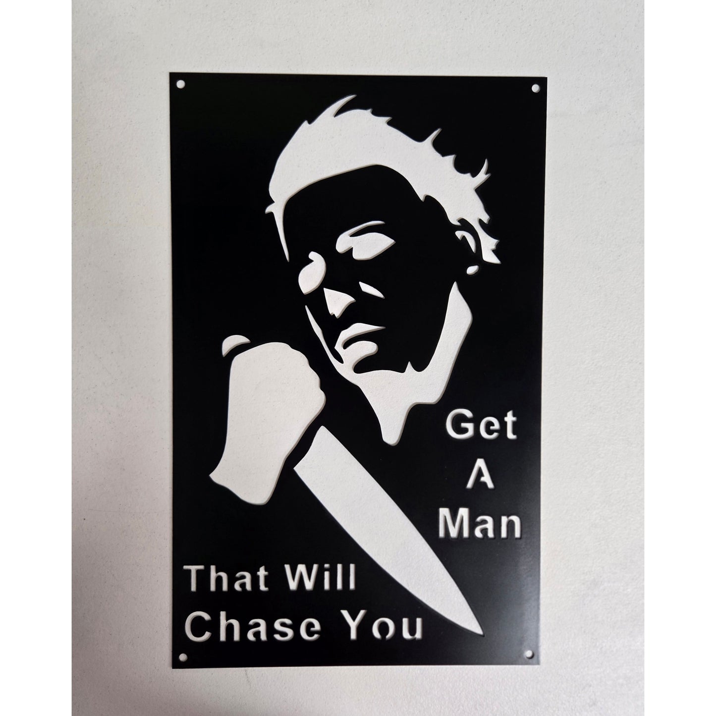 "Get a Man That Will Chase You" – Horror-Inspired Metal Wall Sign with Knife Silhouette