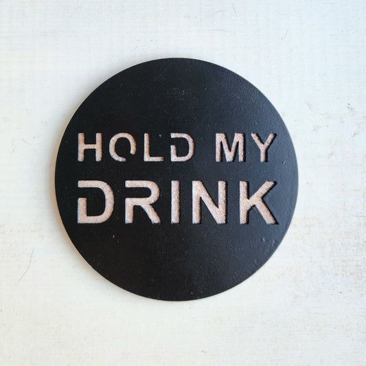 Hold My Drink -Set of 4 for Home Bar & Parties– Funny Metal Coasters