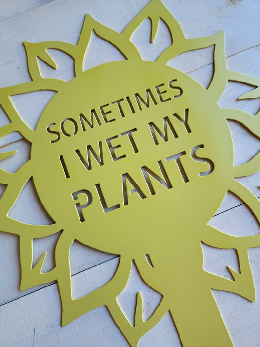 Funny Sunflower Metal Garden Sign – "Sometimes I Wet My Plants"