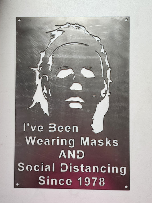 I've Been Wearing Masks & Social Distancing Since 1978 – Horror-Inspired Metal Wall Sign
